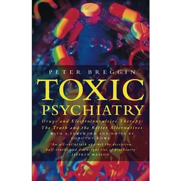 USED-Toxic Psychiatry : Why Therapy, Empathy and Love Must Replace the Drugs, Electroshock and Biochemical Theories of the New Psychiatry by Peter Breggin (Paperback)
