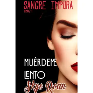 Muérdeme Lento: (Romantasy sensual con licántropos, vampiros) (Sangre Impura) (Spanish Edition) Paperback – October 24, 2024