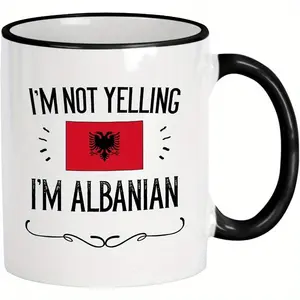 1 count Funny "I'm Not Yelling I'm Albanian" Ceramic Coffee Mug 11oz with Albanian Flag Design - Reusable Hand Wash Only Gift for Proud Albanians, Family, Colleagues, Holidays