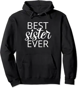 Sister Shirt Gift, Best Sister Ever Pullover Hoodie - Haileybutl Shop 30B09F9X34RG