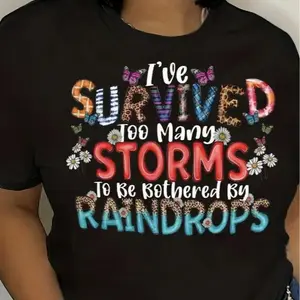 I've Survived Too Many Storms Shirt, Survivor Shirt for Women, Resilience T-Shirt, Motivational Storm Tee, Inspirational Women's Shirt, Strength Shirt, Mental Health Survivor Tee, Raindrops Survivor Shirt