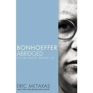USED-Bonhoeffer Abridged: Pastor, Martyr, Prophet, Spy by Metaxas, Eric (Paperback)