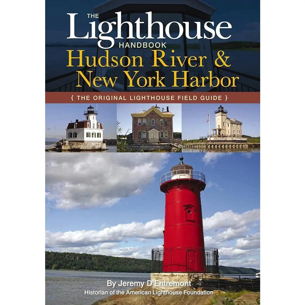 The Lighthouse Handbook: English Guide to Hudson River & New York Harbor (Original Lighthouse Field Guides for Enthusiasts, 400th Anniversary of Exploration, Illustrations and Photographs)