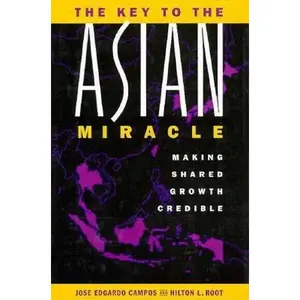 USED-The Key to the Asian Miracle: Making Shared Growth Credible by Campos, Jose Edgardo (Hardcover)