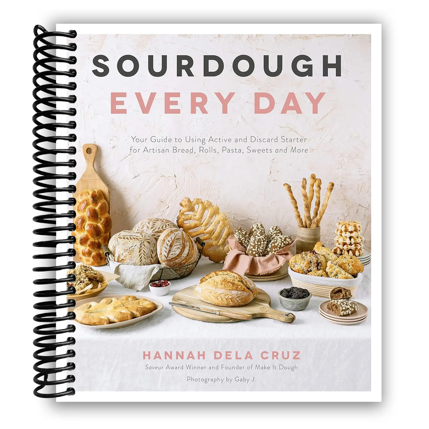 Sourdough Every Day: Baking Guide (Spiral Bound) - 55 Sourdough Ideas, Sweets + Savory Recipes, Creative Flavors for Active/Discard Starter Artisan Bread, Rolls, Pasta | Lifestyle & Hobbies Cooking Book (Baking Something Amazing Every Day)