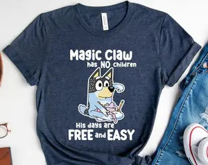 Bluey Bandit Magic Claw has No Children His Days are Free & Easy Shirt, Bandit Dad Shirt Gift, Bluey T- Shirt, Bluey Shirt, Gift for Dad shirt new