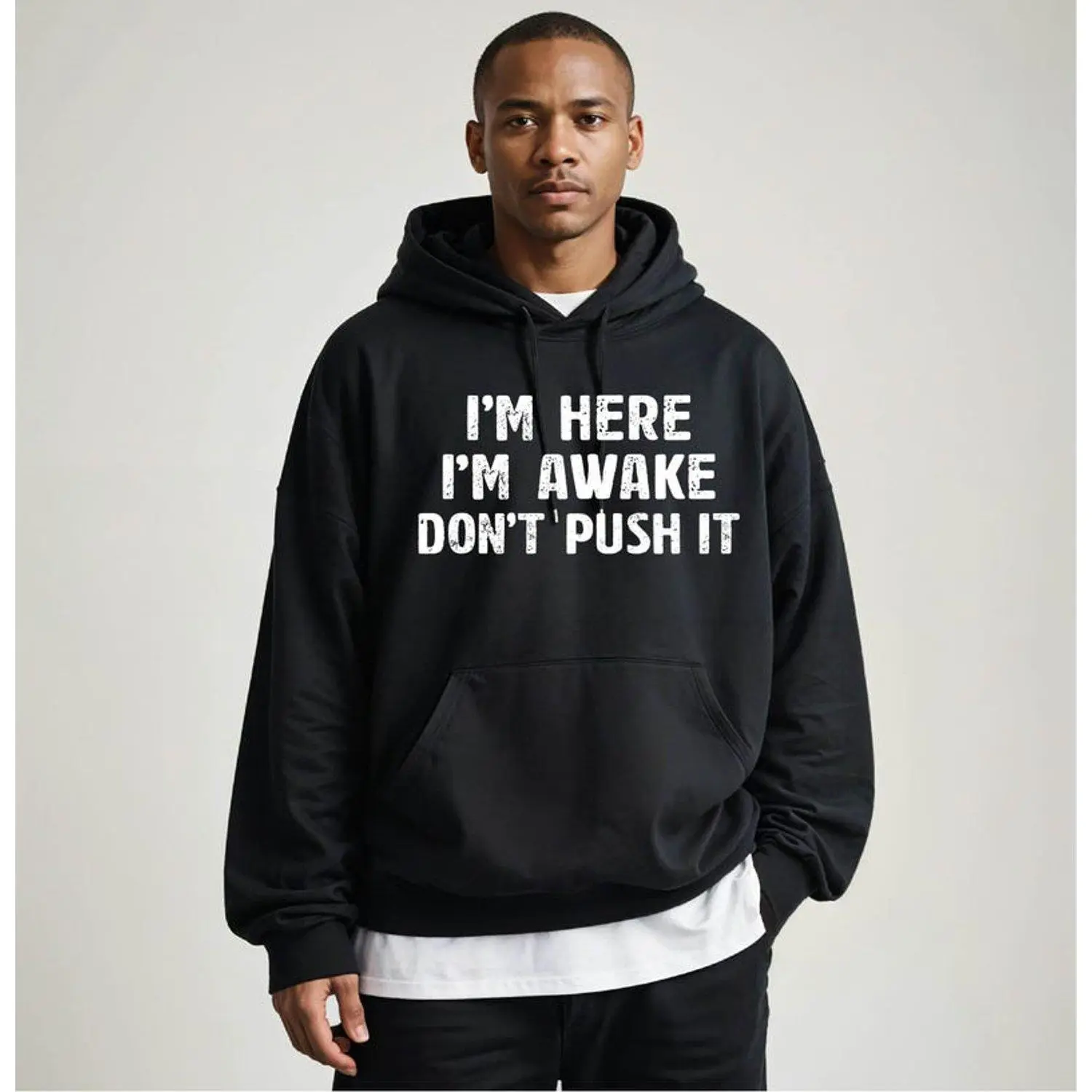 Im Here Im Awake Dont Push It Sweatshirt Sarcastic Hoodie Funny Gift Idea Sarcasm Funny Hooded Sweatshirt Cozy Pullover Casual Graphic