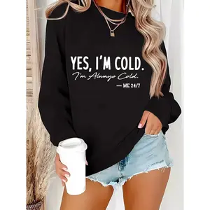 "Yes I'm Cold I'm Always Cold" Funny Graphic Fleece-Lined Sweatshirt - Cozy Long Sleeve Pullover with Round Neck, All-Season Casual Wear, Machine Washable, Perfect Gift for Mom, Cute Sweatshirts, Allseason Apparel, Relaxed Fit, Soft Texture
