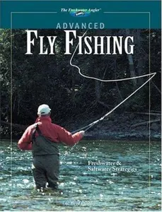 USED-Advanced Fly Fishing: The Complete How-to Guide (The Freshwater Angler) by C. Boyd Pfeiffer (Hardcover)