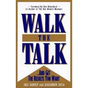 USED-Walk the Talk: --And Get the Results You Want by Eric L. Harvey (Hardcover)