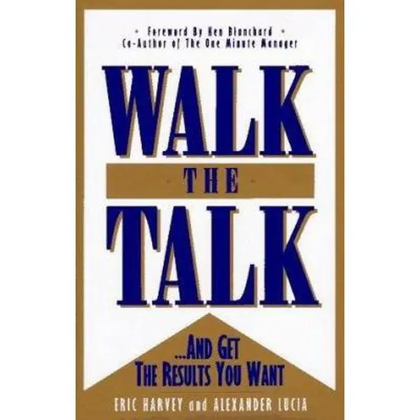 USED-Walk the Talk: --And Get the Results You Want by Eric L. Harvey (Hardcover)
