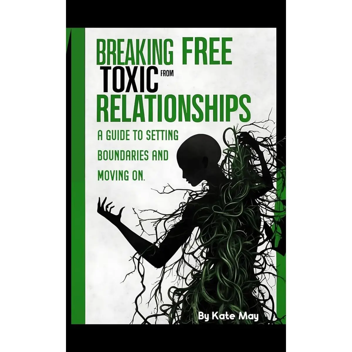 Breaking Free From Toxic Relationships.: A Guide To Setting Boundaries and Moving On. Paperback – September 30, 2024