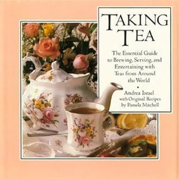 USED-Taking tea: The essential guide to brewing, serving, and entertaining with teas from around the world by Israel, Andrea (Hardcover)