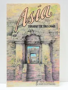 USED-Asia, Through the Back Door: The Do-It-Yourself Guide to Budget Travel, with Practical Information on All Aspects of Asian Travel by Rick Steves (Paperback)