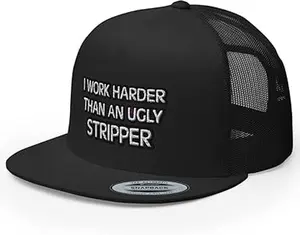 I Work Harder Than an Ugly Stripper Embroidered Trucker Hat Flat Bill High Crown Mesh Back Snapback Words Funny Cap 1