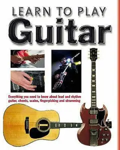 USED-Learn to Play Guitar: Everything You Need to Know About Lead and Rhythm Guitar, Chords, Scales, Fingerpicking and Strumming by Michael Leonard (Hardcover)