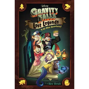 Gravity Falls: Lost Legends: 4 All-New Adventures! -- Alex Hirsch - Hardcover