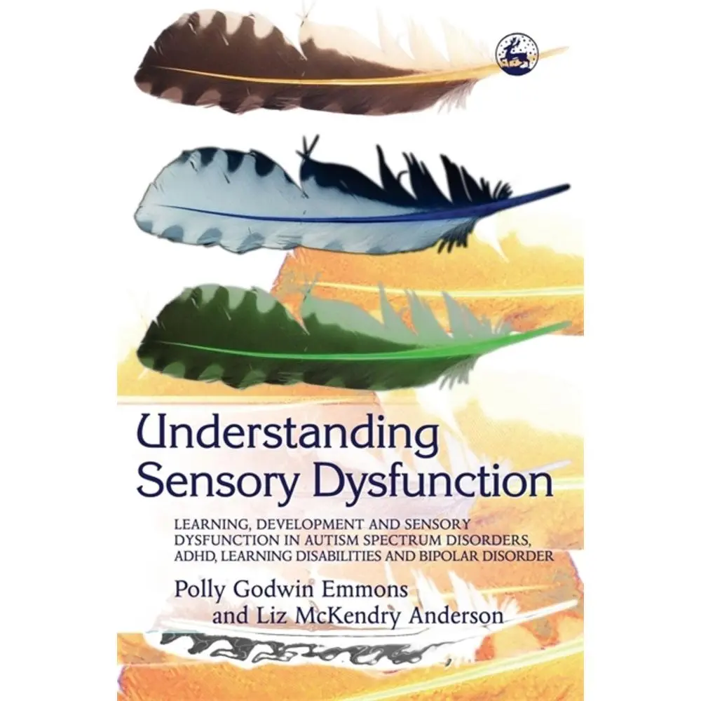 USED-Understanding Sensory Dysfunction: Learning Development and Sensory Dysfunction in Autism Spectrum Disorders, ADHD, Learning Disabilities and Bipolar by Emmons, Polly Godwin (Paperback)