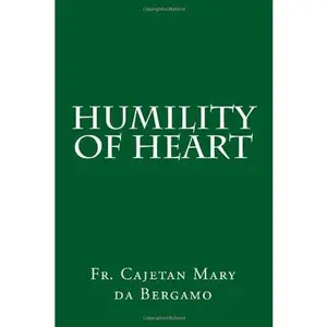 USED-Humility of Heart by Fr. Cajetan Mary da Bergamo (Paperback)