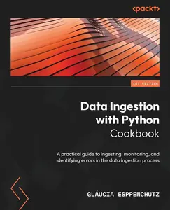 USED-Data Ingestion with Python Cookbook: A practical guide to ingesting, monitoring, and identifying errors in the data ingestion process by Esppenchutz, Gláucia (Paperback)