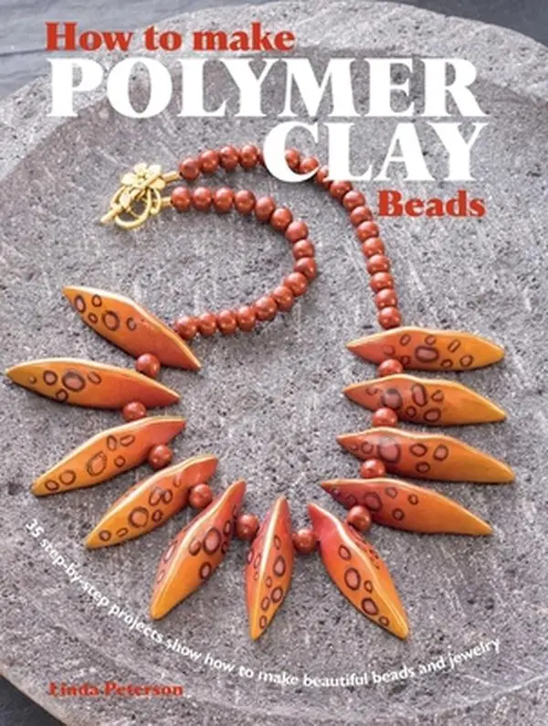 Used Paperback Book - How to Make Polymer Clay Beads: 35 Step-By-Step Crafts for Handmade Beads, Jewelry Making (Necklaces, Bracelets) by Linda Peterson - English