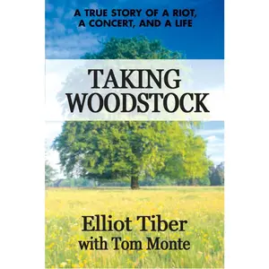 USED-Taking Woodstock: A True Story of a Riot, a Concert, and a Life by Tiber, Elliot (Hardcover)