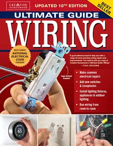 Ultimate Guide: Wiring, Updated 10th Edition: Meets Current National Electrical Code Standards -- The Editors of Creative Homeowner - Paperback