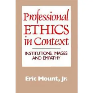 USED-Professional Ethics in Context: Institutions, Images and Empathy by Mount Jr, Eric (Paperback)