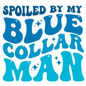 Spoiled By My Blue Collar Man With Pocket Image Direct To Film Print DTF Print Ready To Press For T Shirts