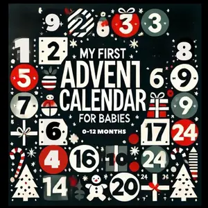 My First Advent Calendar: For Babies 0-12 Months | High Contrast Baby Book for Newborns | Black and White Simple Images for Developing Infant Eyesight | Visual Stimulation Paperback – September 22, 2024