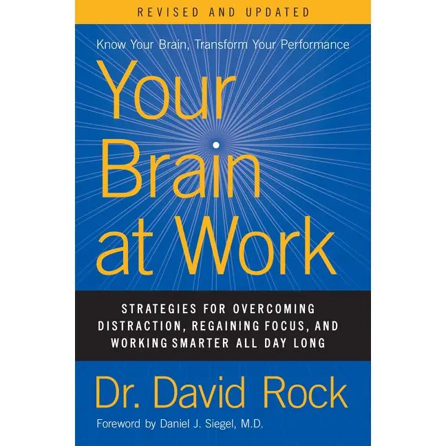 Your Brain at Work, Revised and Updated: Strategies for Overcoming Distraction, Regaining Focus, and Working Smarter All Day Long by David Rock [Hardback Book]