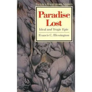 USED-Paradise Lost: Ideal and Tragic Epic (Twayne's Masterwork Studies) by Francis C. Blessington (Paperback)
