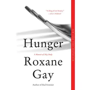 Hunger: A Memoir of (My) Body by Roxane Gay [Paperback Book]