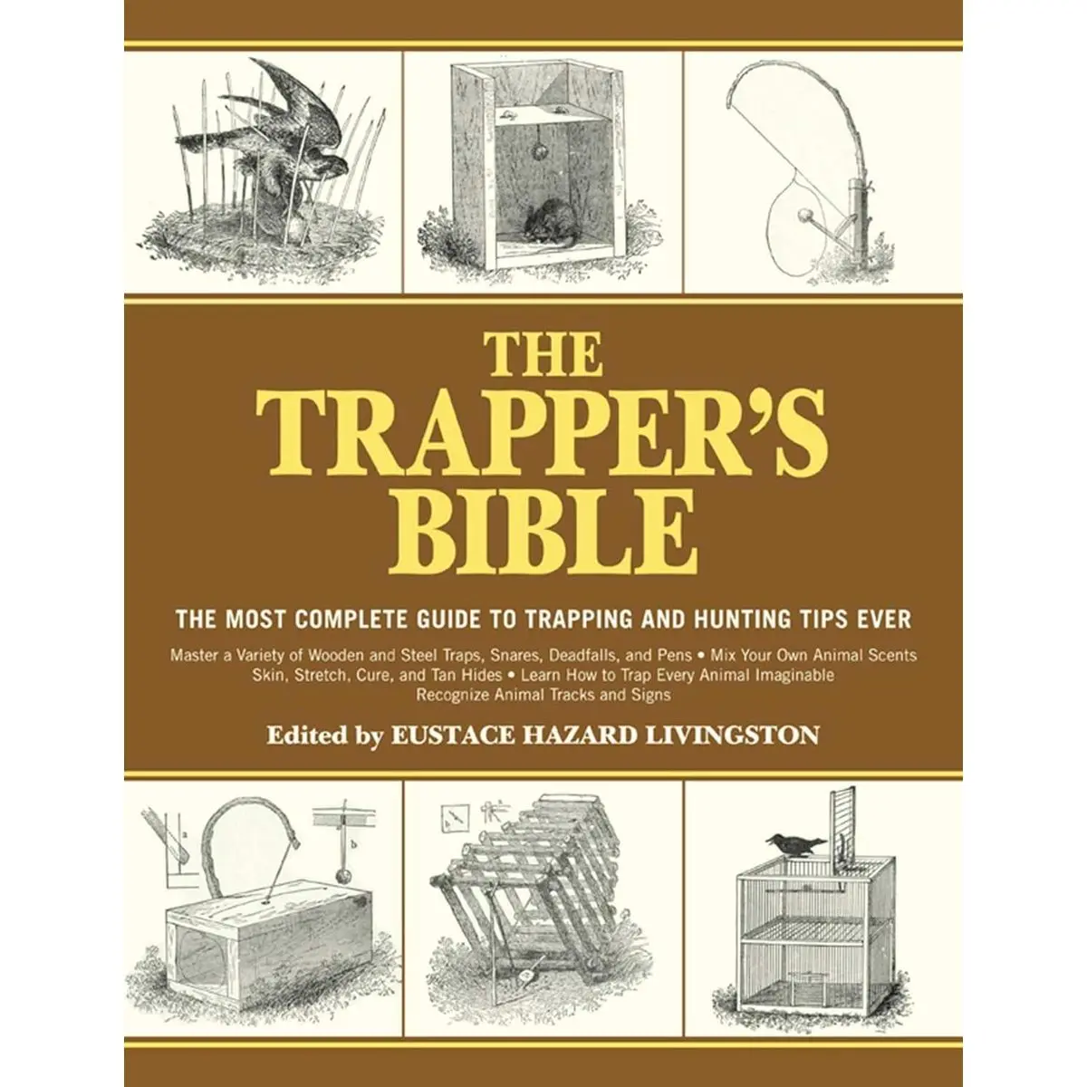 The Trapper's Bible: The Most Complete Guide to Trapping and Hunting Tips Ever Paperback – Illustrated, July 1, 2012