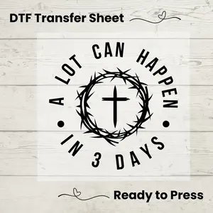 Easter DTF Transfer Sheet - "A Lot Can Happen in 3 Days" Crown & Cross