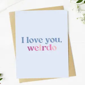 I Love You Weirdo - Card with Envelope, Featuring "I Love You, Weirdo" Text, Ideal for Gifting