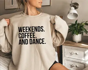 Weekends Coffee and Dance Sweatshirt, Dance Competition Sweatshirt, Dance Competitions Gift, Dance Teacher Gift, Dance Hoodie, Dance Sweater