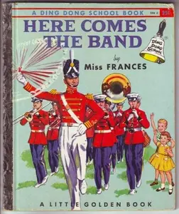 USED-Here Comes the Band (A Ding Dong School Book/Little Golden Book) by Dr. Frances R. Horwich (Miss Frances) (Hardcover)