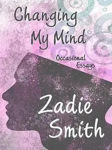 USED-Changing My Mind: Occasional Essays (Thorndike Press Large Print Core Series) by Zadie Smith (Hardcover)