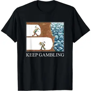 Funny Keep Gambling Inspirational Meme Sarcasm Humour T-Shirt