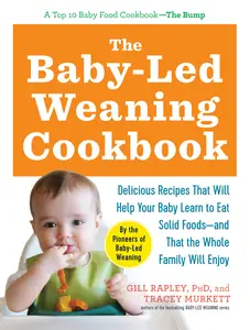 USED-The Baby-Led Weaning Cookbook: Delicious Recipes That Will Help Your Baby Learn to Eat Solid Foods - And That the Whole Family Will Enjoy by Murkett, Tracey (Paperback)
