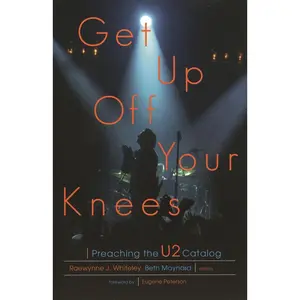 USED-Get Up Off Your Knees: Preaching the U2 Catalog by Whiteley, Raewynne (Paperback)