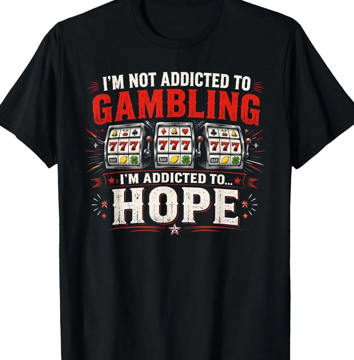 Women's Classic Short-Sleeve Cotton Fabric T-Shirt, "I'm Not Addicted to Gambling I'm Addicted to Hope" Graphic Clothes, Style 3IY, Shortsleeve, Fitted, Print, Round Neck, Tops, Soft, Heat Transfer, Comfortable, Tshirt, Casual, Printed