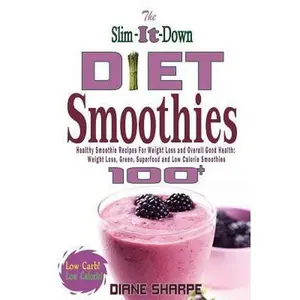 USED-The Slim-It-Down Diet Smoothies: Over 100 Healthy Smoothie Recipes For Weight Loss and Overall Good Health - Weight Loss, Green, Superfood and Low Cal by Sharpe, Diane (Paperback)