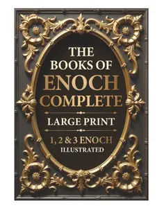 The Books of Enoch Complete LARGE PRINT (Illustrated): 1, 2 & 3 With Authentic Illustrations, Insightful Introductions and Commentary - Paperback