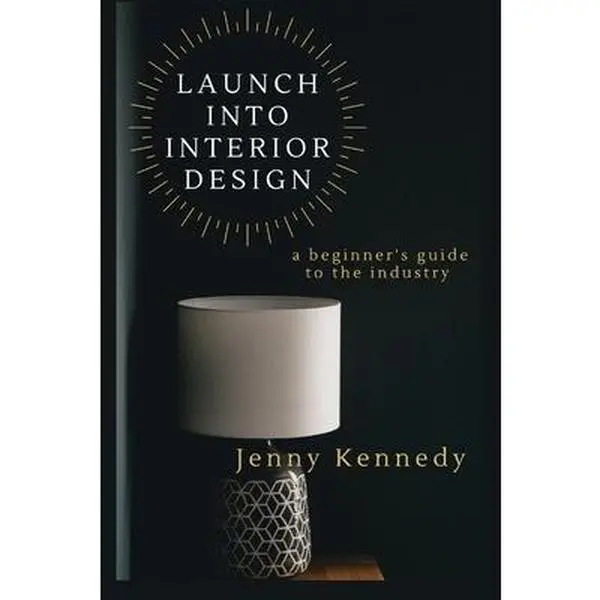 USED-Launch Into Interior Design: a beginner's guide to the industry by Kennedy, Jenny (Paperback)