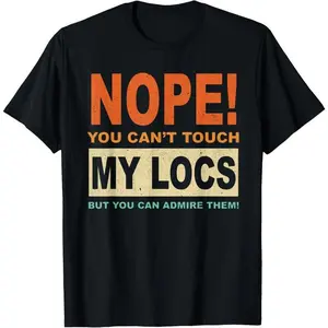 Cotton(pure) Nope You Can't Touch My Locs Dreadlocks T-Shirt