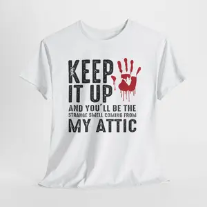 Keep It Up and You'll Be the Strange Smell Halloween Unisex T-Shirt