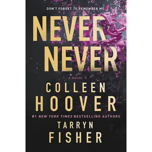 Never Never: A Romantic Suspense Novel of Love and Fate -- Colleen Hoover - Paperback