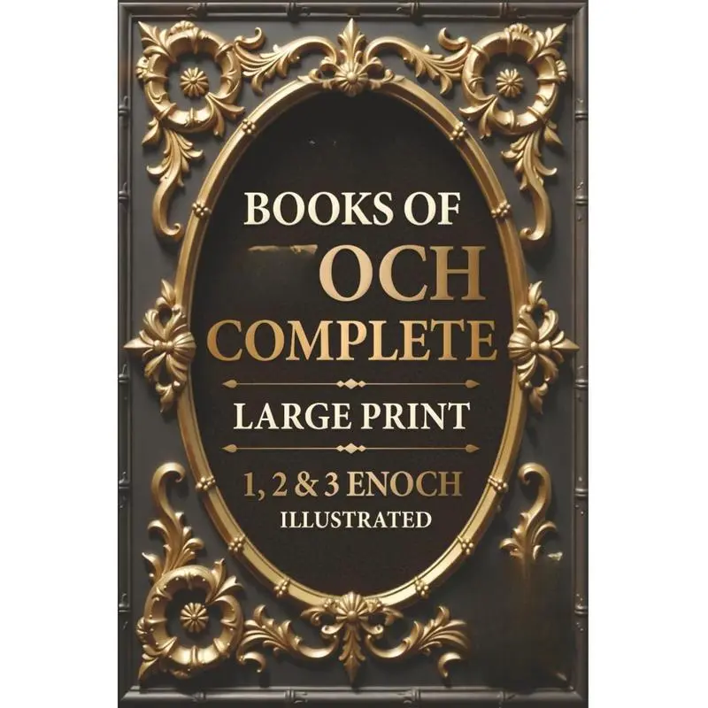The Books of Enoch Complete LARGE PRINT (Illustrated): 1, 2 & 3 Enoch With Authentic Illustrations, Insightful Introductions and Commentary